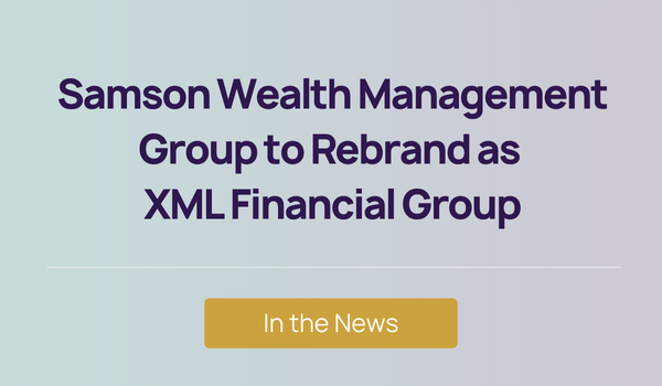 In the News - Samson Wealth Management Group to Rebrand as  XML Financial Group