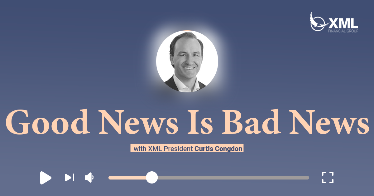 XML Wealth Insights: Good News Is Bad News
