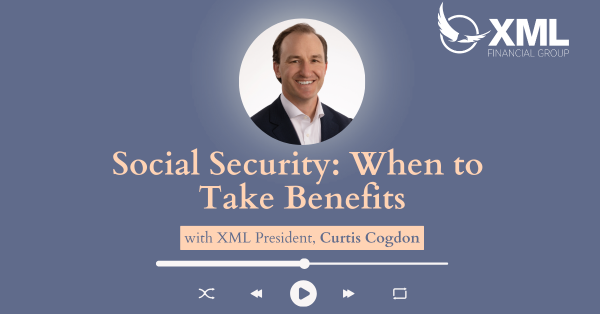XML Wealth Insights: Social Security - When to Start Taking Benefits