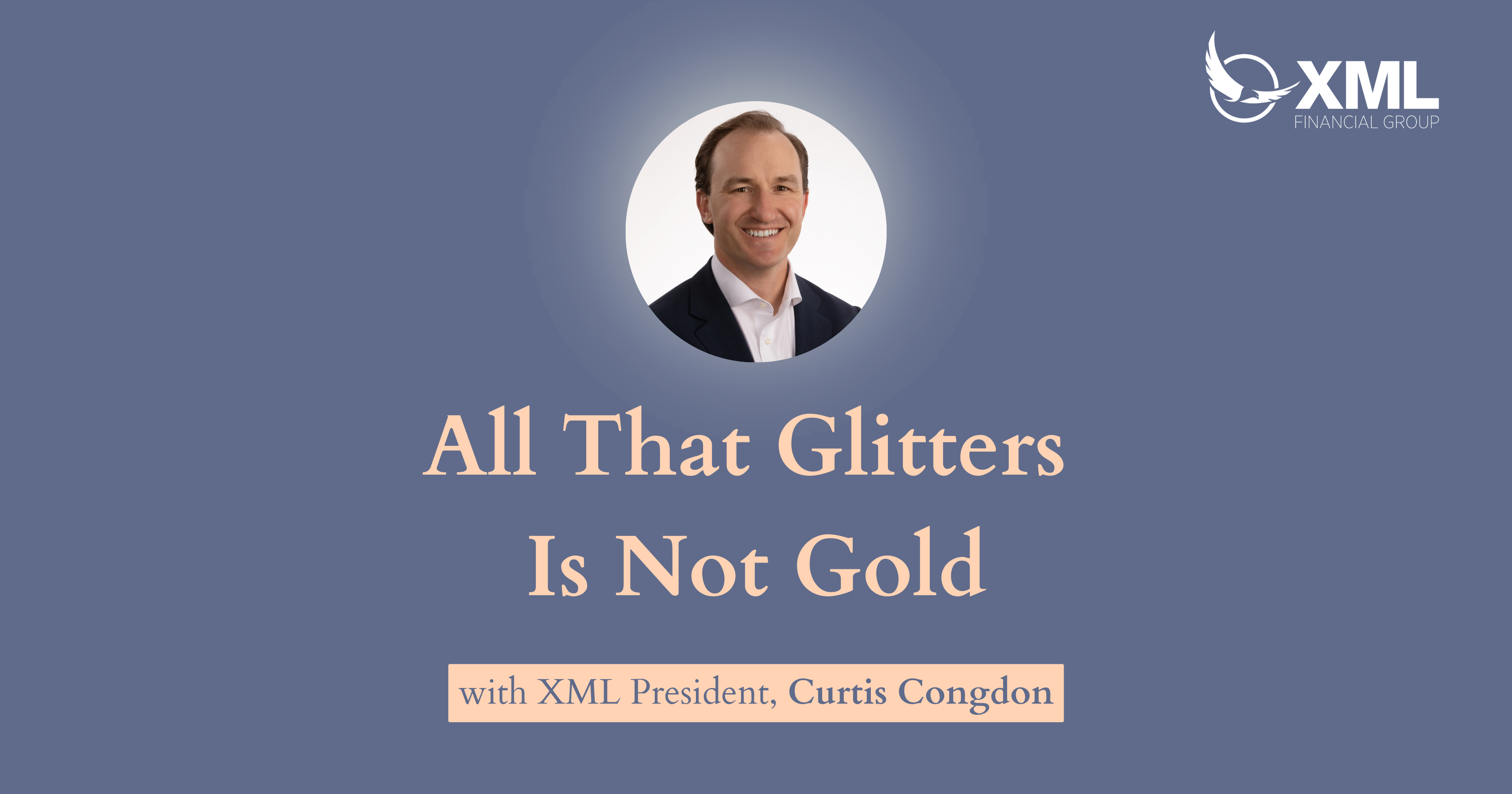 XML Wealth Insights: All That Glitters Is Not Gold