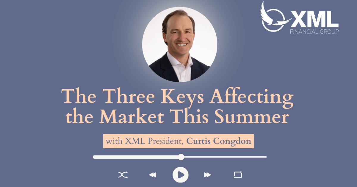 XML Wealth Insights: The Three Keys Affecting The Market This Summer